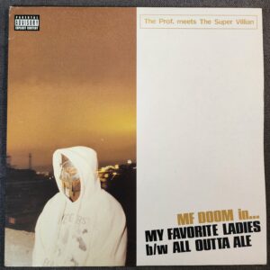 The Prof. Meets The Super Villain, MF DOOM – My Favorite Ladies b/w All Outta Ale (12", 2002)